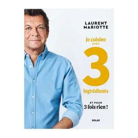 Livre Je cuisine avec 3 ingrédients et pour 3 fois rien ! - Laurent Mariotte (l'unité)